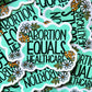 Abortion Equals Healthcare Sticker