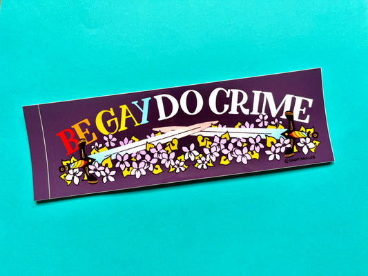 Be Gay Do Crime Bumper Sticker