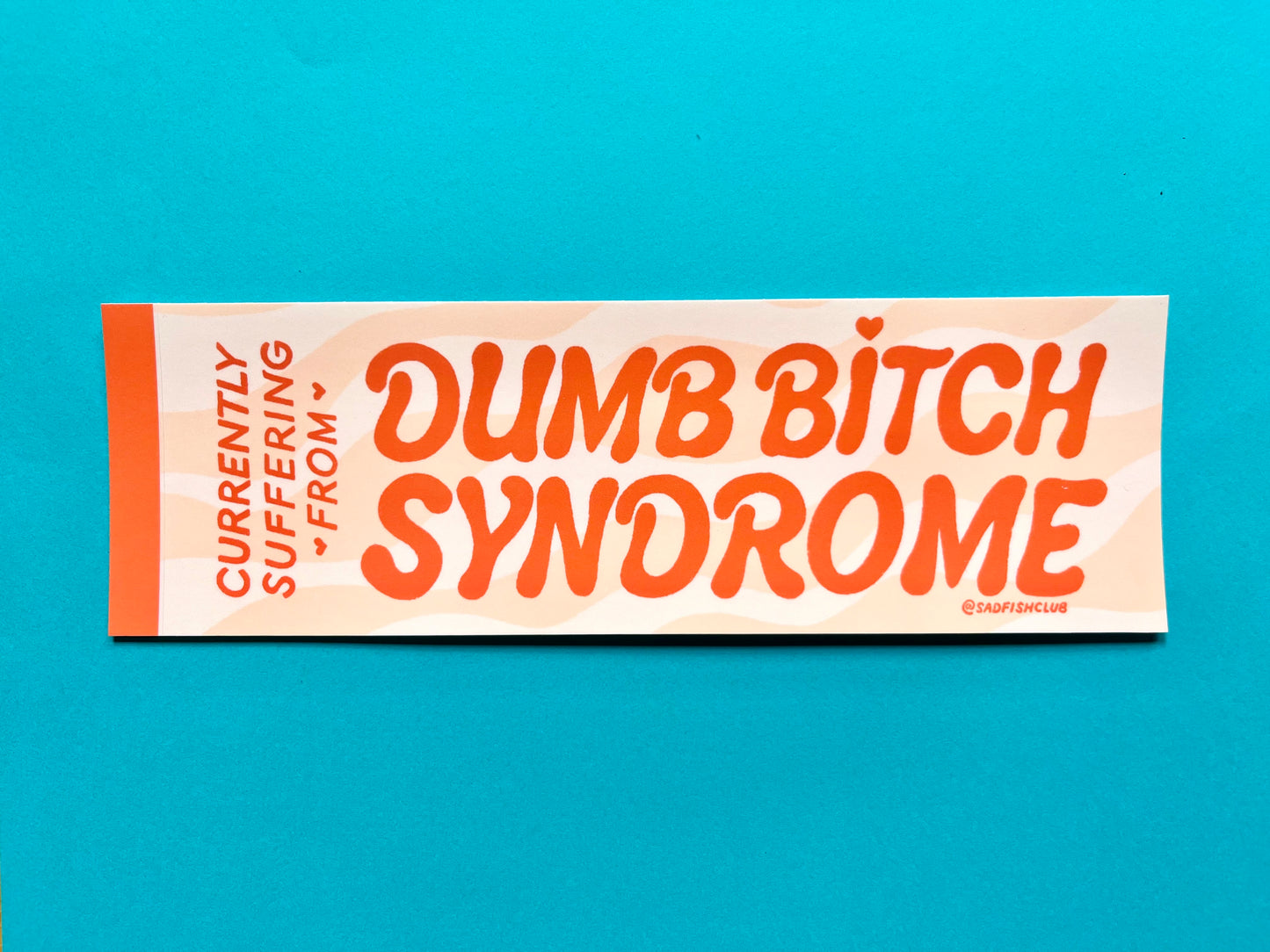 Dumb Bitch Syndrome Bumper Sticker