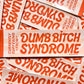 Dumb Bitch Syndrome Bumper Sticker